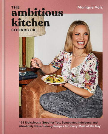 The Ambitious Kitchen Cookbook - Monique Volz